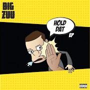 Il testo BLATANT TRUTH di BIG ZUU è presente anche nell'album Hold dat (2018)