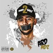 Il testo WHAT HAVE I BECOME di ARD ADZ è presente anche nell'album Hard 2 smile (2017)