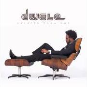 Il testo WHAT YOU GOTTA DO di DWELE è presente anche nell'album Greater than one (2012)