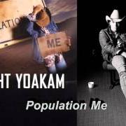 Il testo NO SUCH THING di DWIGHT YOAKAM è presente anche nell'album Population: me (2003)