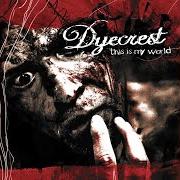 Il testo FAILED ONE dei DYECREST è presente anche nell'album This is my world (2005)