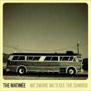 Il testo LONG WAY HOME di MATINÉE (THE) è presente anche nell'album We swore we'd see the sunrise (2013)