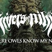 Il testo WHERE OWLS KNOW MY NAME di RIVERS OF NIHIL è presente anche nell'album Where owls know my name (2018)