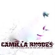 Il testo YOU'VE CHANGED THE COLOR OF AUTUMN (TO A DEEPER SHADE OF RED) di CAMILLA RHODES è presente anche nell'album Like the word love on the lips of a harlot (2005)