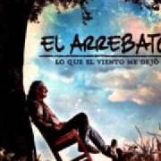 Il testo TE VAS A EQUIVOCAR degli EL ARREBATO è presente anche nell'album Lo que el viento me dejó (2010)