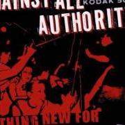Il testo UNDER YOUR AUTHORITY degli AGAINST ALL AUTHORITY è presente anche nell'album Nothing new for trash like you (2001)