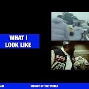 Il testo WHAT I LOOK LIKE di MAXO KREAM è presente anche nell'album Weight of the world (2021)