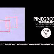Il testo OLD FRIENDS di PINEGROVE è presente anche nell'album Cardinal (2016)