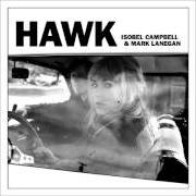 Il testo COME UNDONE di ISOBEL CAMPBELL AND MARK LANEGAN è presente anche nell'album Hawk (2010)