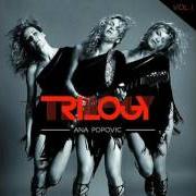 Il testo YOU DON'T KNOW WHAT LOVE IS di ANA POPOVIC è presente anche nell'album Trilogy (2016)