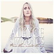 Il testo JUST LIKE THE FIRST TIME di ALEYCE SIMMONDS è presente anche nell'album More than meets the eye (2017)