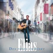 Il testo CHANGER LES MOTS di ELIAS è presente anche nell'album Des roses en hiver (2011)