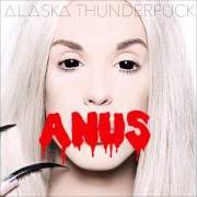 Il testo ANUS di ALASKA THUNDERFUCK è presente anche nell'album Anus (2015)