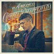 Il testo CUMBIA DESPECHADA di AMÉRICO è presente anche nell'album Cumbia despechada (2023)