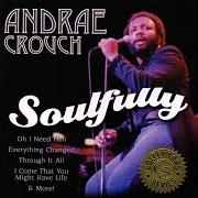 Il testo EVERYTHING CHANGED di ANDRAE CROUCH è presente anche nell'album Soulfully (1972)