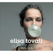 Il testo ENORMÉMENT di ELISA TOVATI è presente anche nell'album Je ne mâche pas les mots (2007)