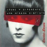 Il testo IGUAL Y DIFERENTE di DOCTOR DESEO è presente anche nell'album Igual y diferente. una mirada distinta (2016)