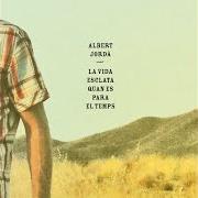 Il testo ESTIC CONTENT di ALBERT JORDÀ è presente anche nell'album La vida esclata quan es para el temps (2011)