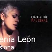 Il testo QUE TE VAYA BIEN di EUGENIA LEÓN è presente anche nell'album Pasional (2007)