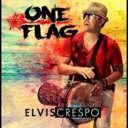 Il testo PEGAÍTO SUAVECITO di ELVIS CRESPO è presente anche nell'album One flag (2013)