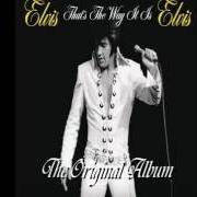 Il testo YOU'VE LOST THAT LOVIN' FEELIN di ELVIS PRESLEY è presente anche nell'album That's the way it is (1970)