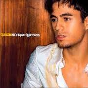 Il testo SUÉLTAME LAS RIENDAS di ENRIQUE IGLESIAS è presente anche nell'album Quizás (2002)