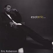 Il testo SHE WENT AWAY di ERIC ROBERSON è presente anche nell'album The esoteric movement (2001)