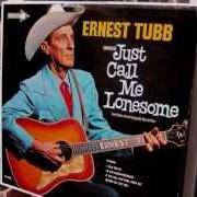 Il testo JUST CALL ME LONESOME di ERNEST TUBB è presente anche nell'album Just call me lonesome