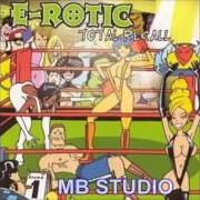 Il testo GOTTA GET IT GROOVIN' (EXTENDED VERSION) di E-ROTIC è presente anche nell'album Totally recall (2003)