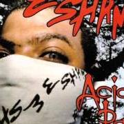 Il testo SOME OL' WICKED SHIT di ESHAM è presente anche nell'album Acid rain (2002)