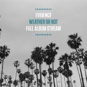 Il testo WEATHER OR NOT di EVIDENCE è presente anche nell'album Weather or not (2018)