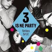 Il testo BETONS FB CLASSICS PARTY MIX dei FETTES BROT è presente anche nell'album 3 is ne party (2013)
