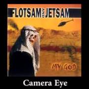 Il testo CAMERA EYE dei FLOTSAM & JETSAM è presente anche nell'album My god (2001)