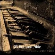 Il testo RUN AND HIDE dei FLOTSAM & JETSAM è presente anche nell'album Ugly noise (2012)