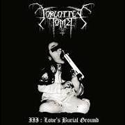 Il testo LOVE'S BURIAL GROUND dei FORGOTTEN TOMB è presente anche nell'album Love's burial ground (2004)