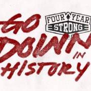 Il testo SO YOU'RE SAYING THERE'S A CHANCE... dei FOUR YEAR STRONG è presente anche nell'album Go down in history (2014)