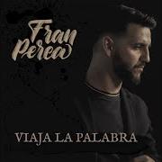 Il testo DESTEJIÉNDOME di FRAN PEREA è presente anche nell'album Viaja la palabra (2018)