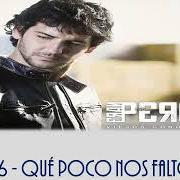 Il testo QUE POCO NOS FALTO di FRAN PEREA è presente anche nell'album Viejos conocidos (2010)