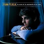 Il testo DAME UNA ALEGRÍA di FRAN PEREA è presente anche nell'album La chica de la habitacion de al lado (2003)