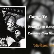 Il testo COME PIACE A ME di FRANCESCO RENGA è presente anche nell'album Camere con vista (2004)