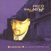 Il testo DELIVERANCE di FRED HAMMOND è presente anche nell'album Deliverance (1993)