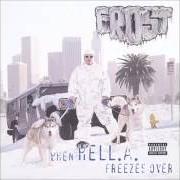 Il testo WHAT'S YOUR NAME (TIME OF THE SEASON) di FROST è presente anche nell'album When hell.A. freezes over (1997)