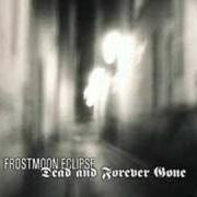 Il testo IT HEALS, IT HURTS dei FROSTMOON ECLIPSE è presente anche nell'album Dead and forever gone (2005)