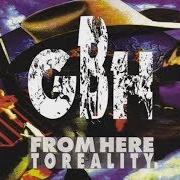Il testo FROM HERE TO REALITY dei G.B.H. è presente anche nell'album From here to reality (1990)