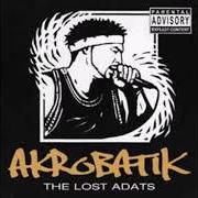 Il testo GOTHCA MOVIN di AKROBATIK è presente anche nell'album The lost adats (2004)