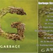 Il testo EVEN THOUGH OUR LOVE IS DOOMED dei GARBAGE è presente anche nell'album Strange little birds (2016)