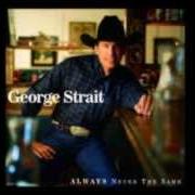 Il testo THAT'S WHERE I WANNA TAKE OUR LOVE di GEORGE STRAIT è presente anche nell'album Always never the same (1999)