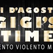 Il testo GIGI'S TIME di GIGI D'AGOSTINO è presente anche nell'album Gigi's time (2019)