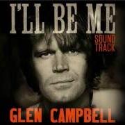 Il testo ALL I NEED IS YOU di GLEN CAMPBELL è presente anche nell'album I'll be me (2015)