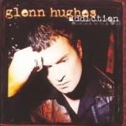 Il testo I DON'T WANT TO LIVE THAT WAY AGAIN di GLENN HUGHES è presente anche nell'album Addiction (1996)